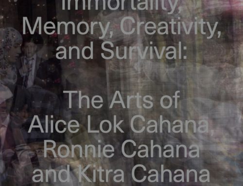 Publication of “Immortality, Memory Creativity and Survival: The Arts of Alice Lok Cahana, Ronnie Cahana and Kitra Cahana”